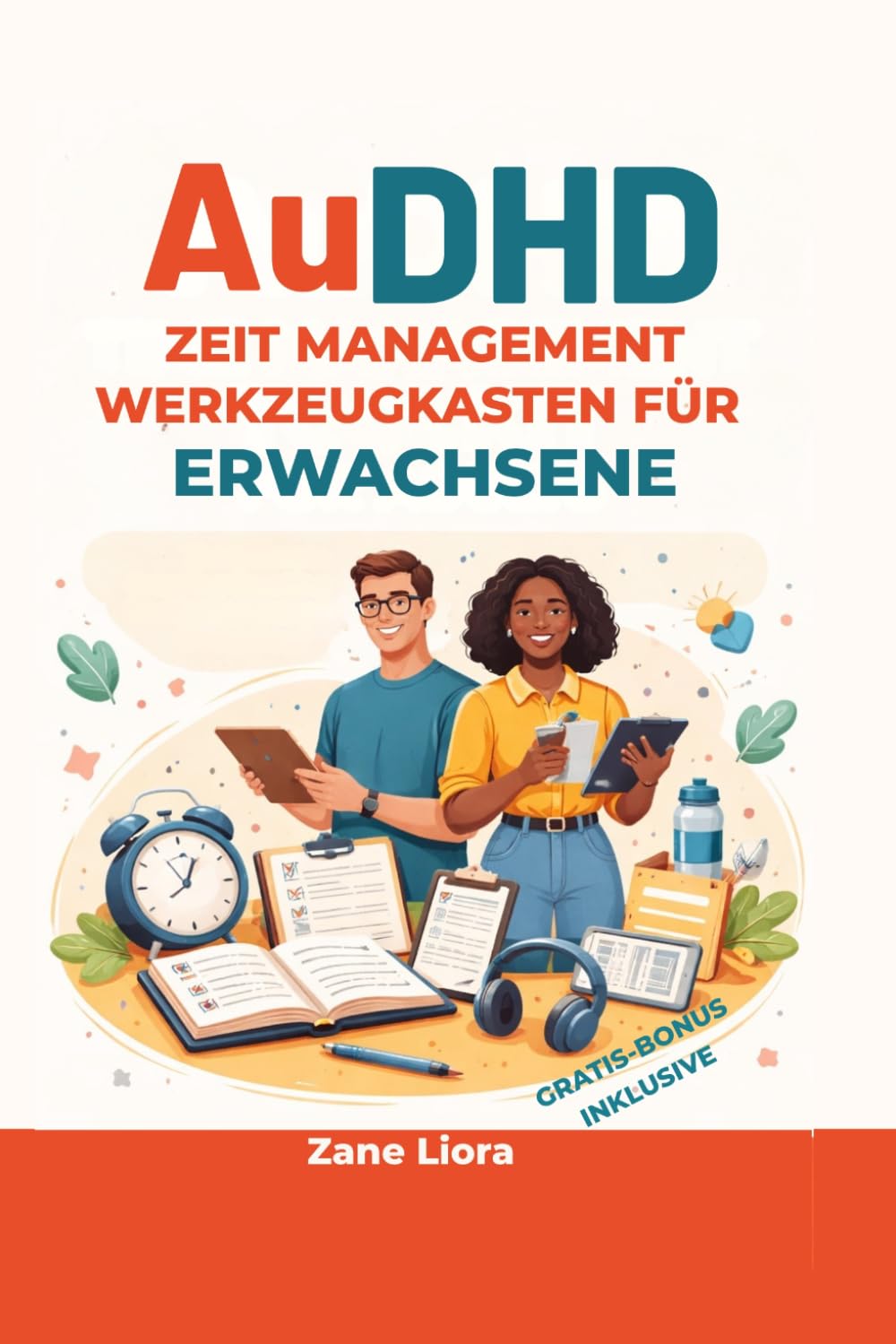 AuDHD-Zeit Management Werkzeugkasten für Erwachsene: Der ultimative Leitfaden für die Entwicklung von Routinen, den Umgang mit Ablenkungen und tägliche Produktivität