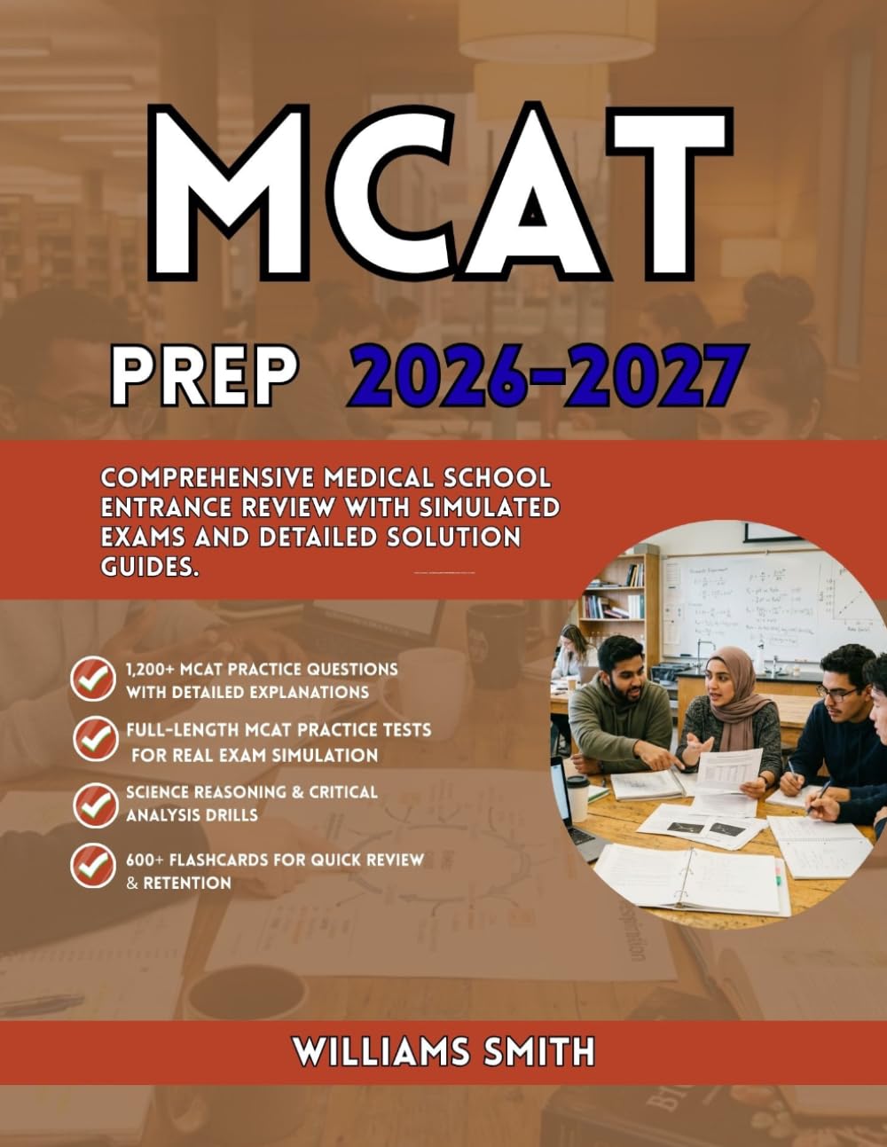 MCAT Prep 2026-2027: Comprehensive Medical School Entrance Review with Simulated Exams and Detailed Solution Guides