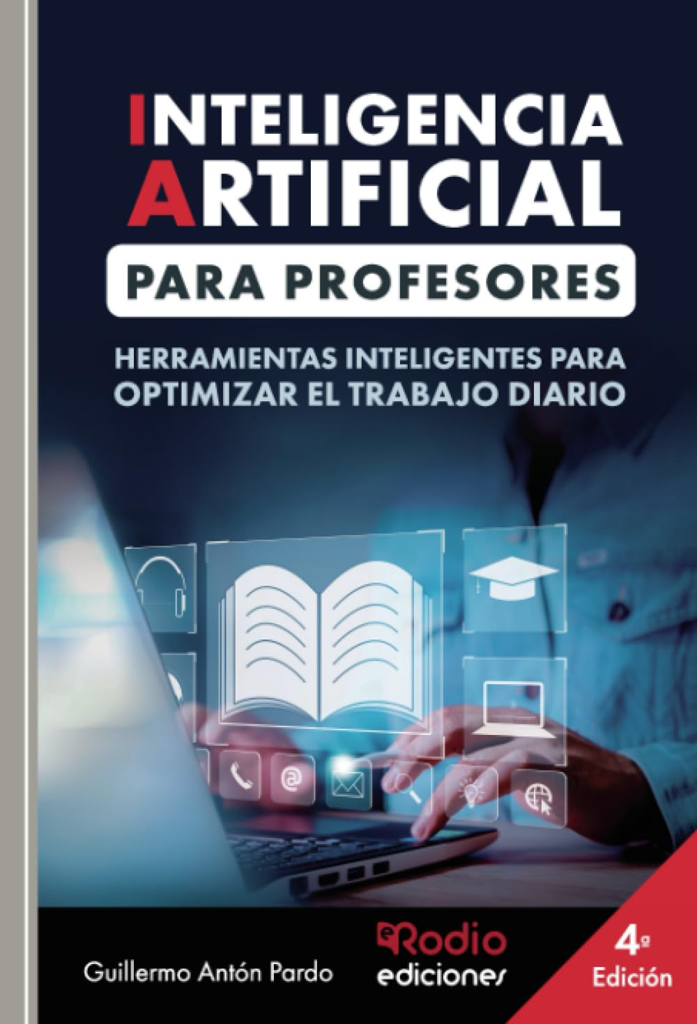 INTELIGENCIA ARTIFICIAL PARA PROFESORES. Herramientas inteligentes para optimizar el trabajo diario