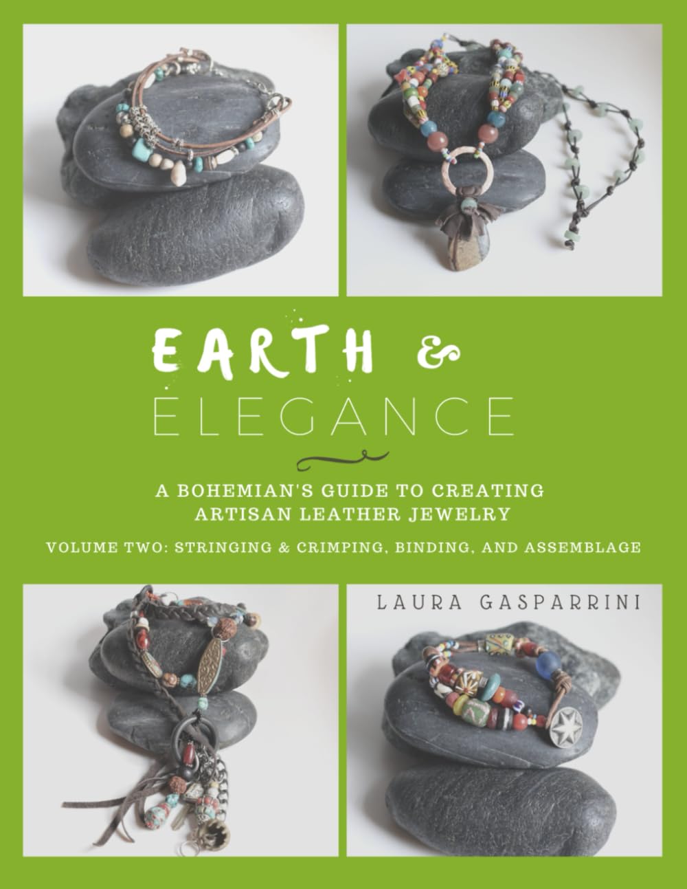 Earth & Elegance ~ A Bohemian's Guide to Creating Artisan Leather Jewelry: Volume Two: Stringing & Crimping, Binding, and Assemblage      Paperback – January 19, 2024