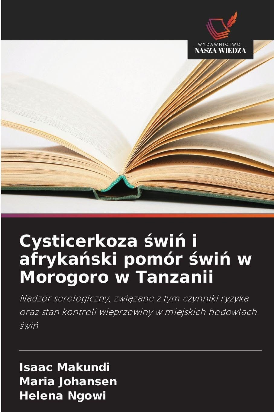 Cysticerkoza ¿wi¿ i afryka¿ski pomór ¿wi¿ w Morogoro w Tanzanii: Nadzór serologiczny, zwi¿zane z tym czynniki ryzyka oraz stan kontroli wieprzowiny w miejskich hodowlach ¿wi¿