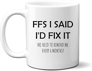 Funny Mug, FFS I Said I'd Fix It, Christmas, Personalised Happy Birthday Gift for Men, Husbands, Tradesmen