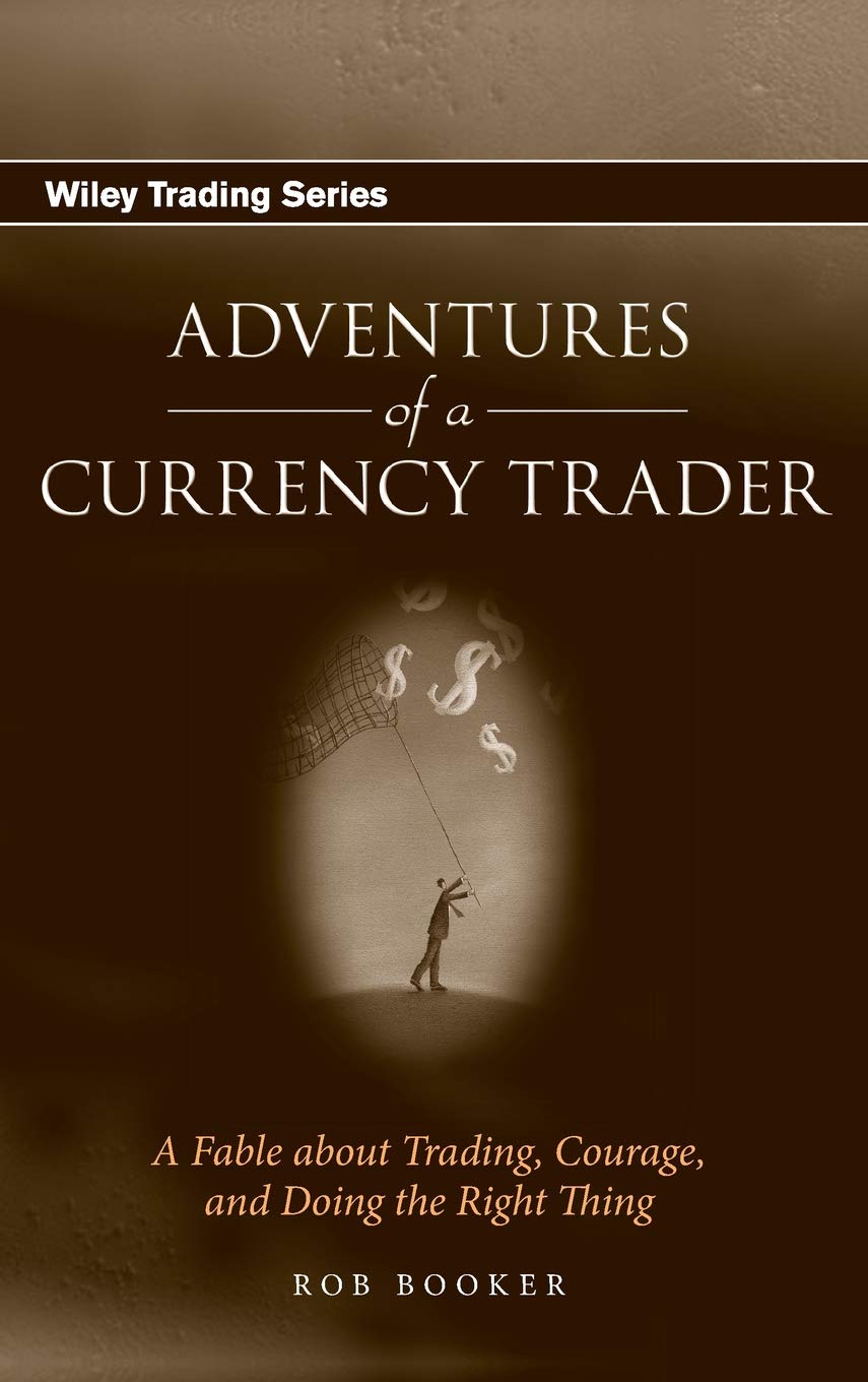 Adventures of a Currency Trader: A Fable about Trading, Courage, and Doing the Right Thing