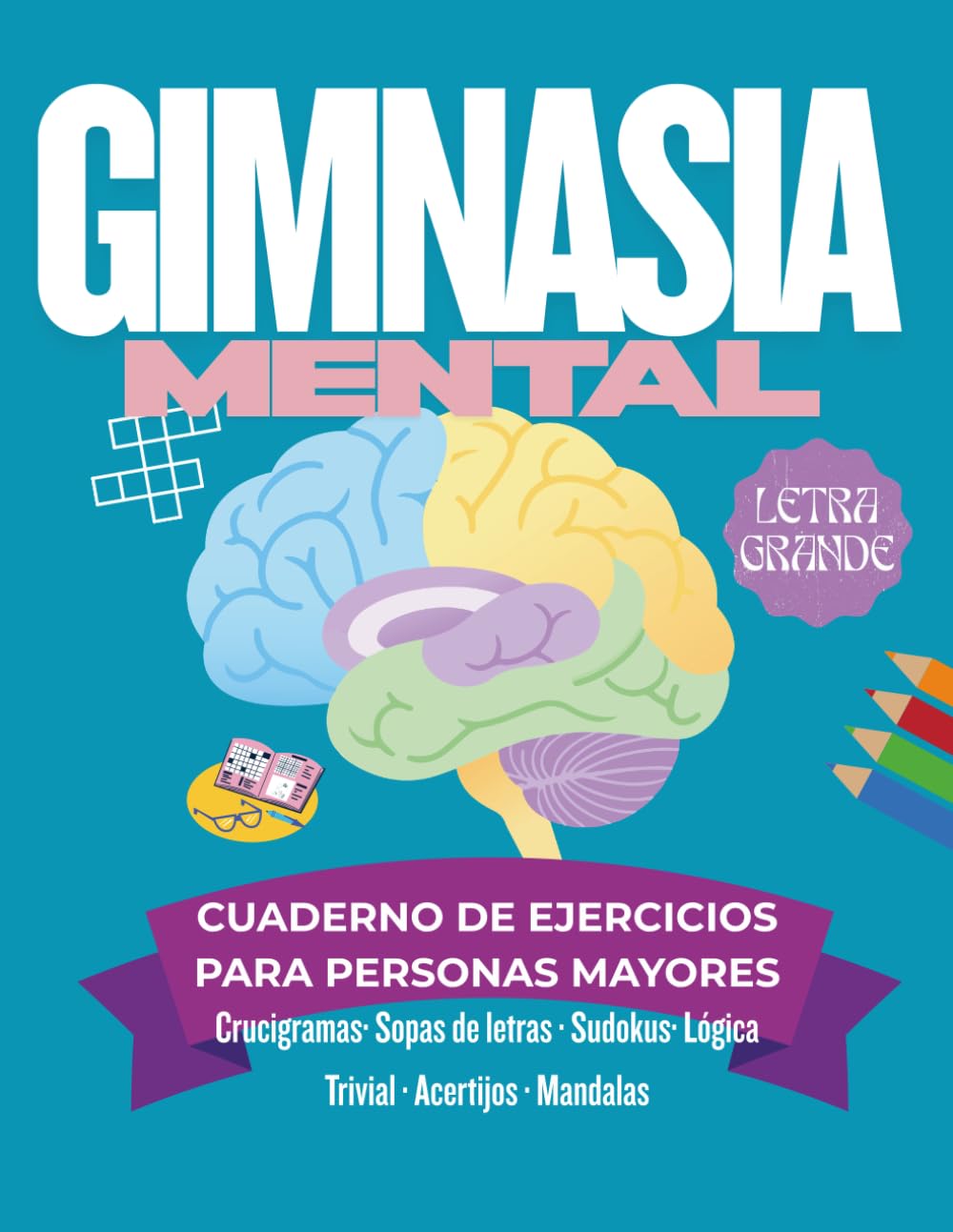 Gimnasia Mental. Cuaderno de ejercicios para personas mayores: 106 páginas de retos, recuerdos y entretenimiento para disfrutar mientras mantienes la mente activa.
