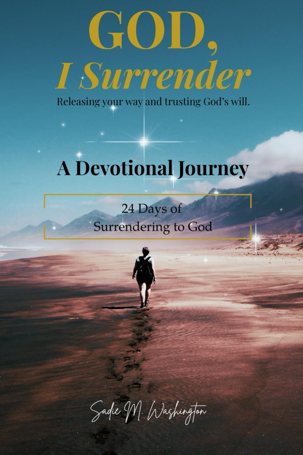 God, I Surrender Devotional: 24 Days of Surrendering to God