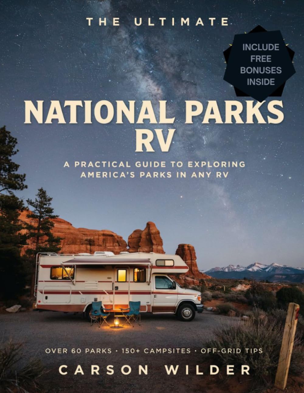 THE ULTIMATE NATIONAL PARKS RV: A PRACTICAL GUIDE TO EXPLORING AMERICA'S PARKS IN ANY RV