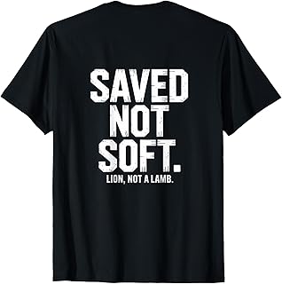 Saved Not Soft Christian Lion Not A Lamb Statement Backprint T-Shirt