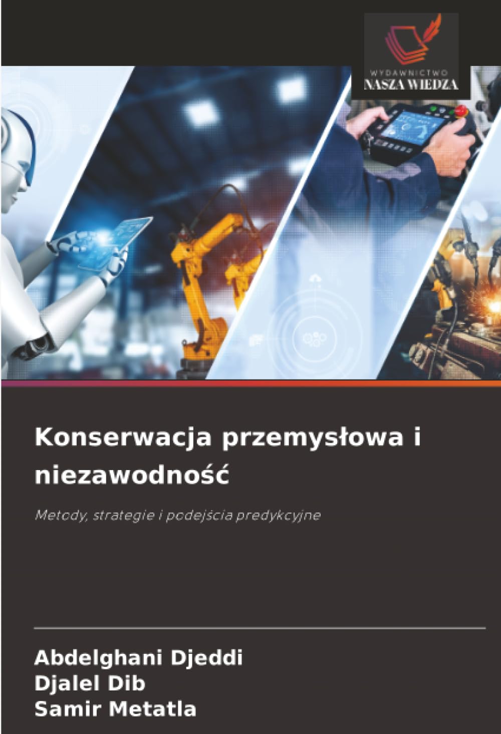 Konserwacja przemyslowa i niezawodnośc: Metody, strategie i podej¿cia predykcyjne