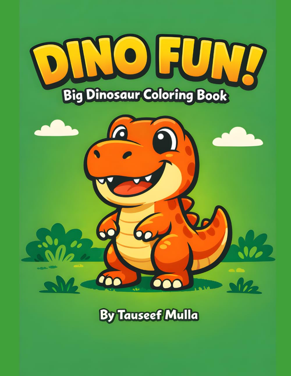DINO FUN! Big Dinosaur Coloring Book for Kids: Big & Friendly Dinosaurs Coloring Book with T-Rex, Triceratops, Stegosaurus and More – Easy & Fun Prehistoric Coloring Pages for Boys and Girls