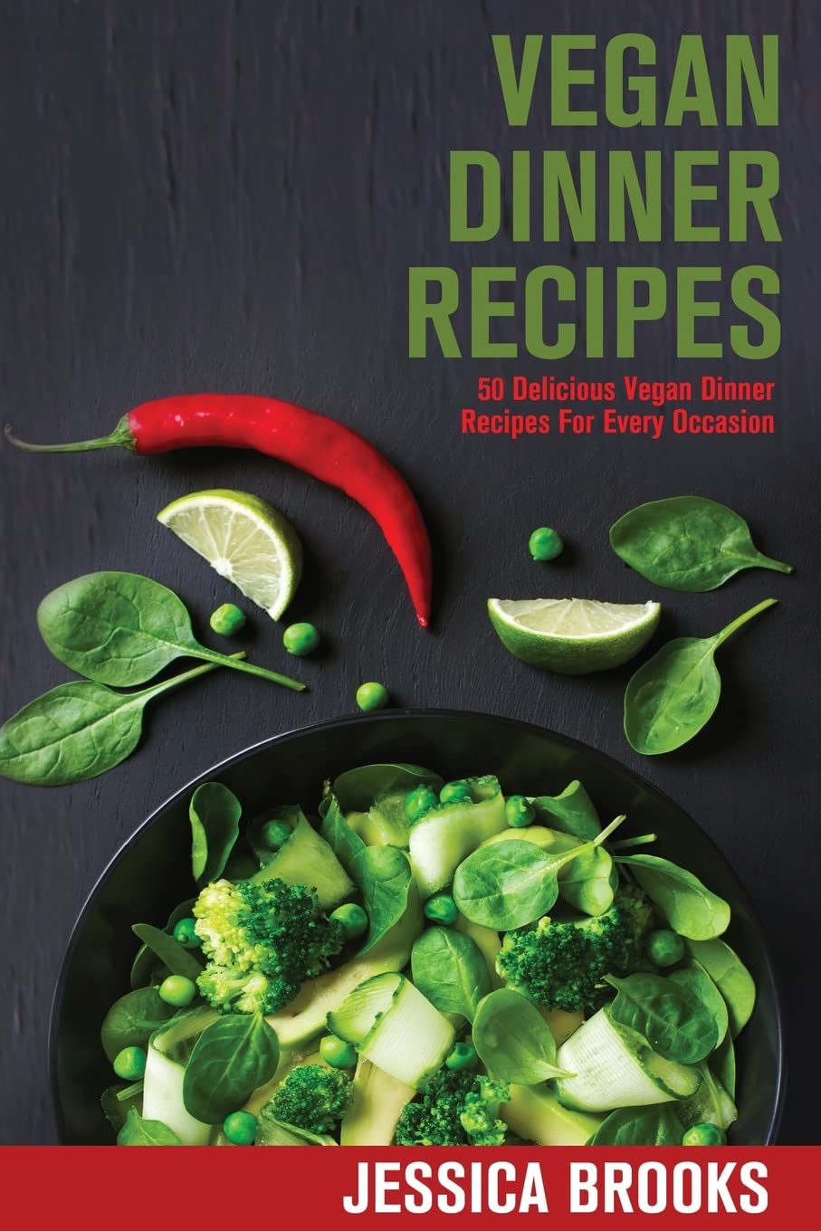 Vegan Dinner Recipes: 50 Delicious Vegan Dinner Recipes For Every Occasion (Vegan Dinners, Vegan Recipes, Vegan Cookbook, Vegan Diet, Vegan Dinner Recipes, Vegetarian, Dinner Recipes)