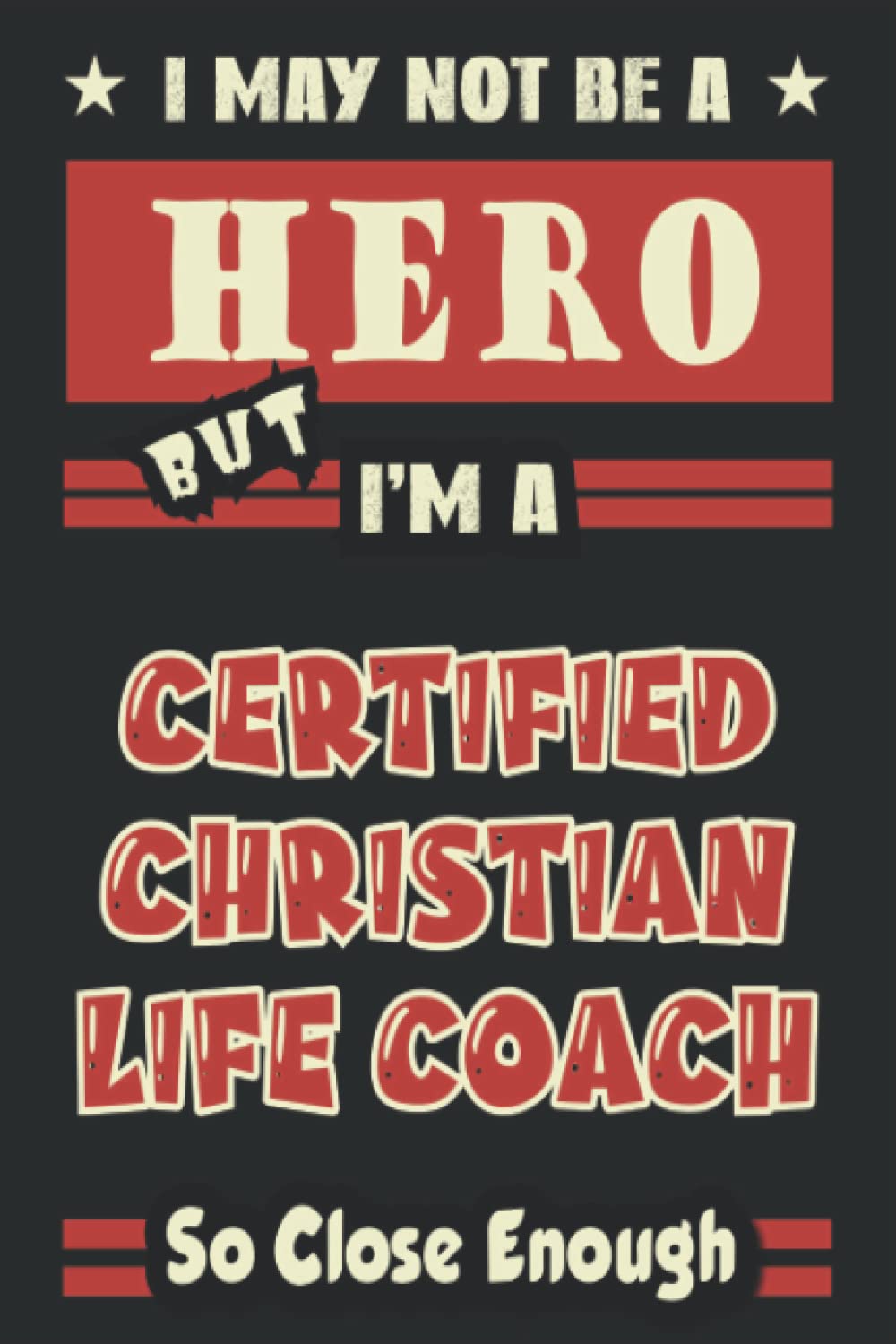 Hero Certified Christian Life Coach Gift Notebook: 6x9 inch Journal Notebook 120 pages, Perfect For Notes, Journaling, Gift for Co-workers