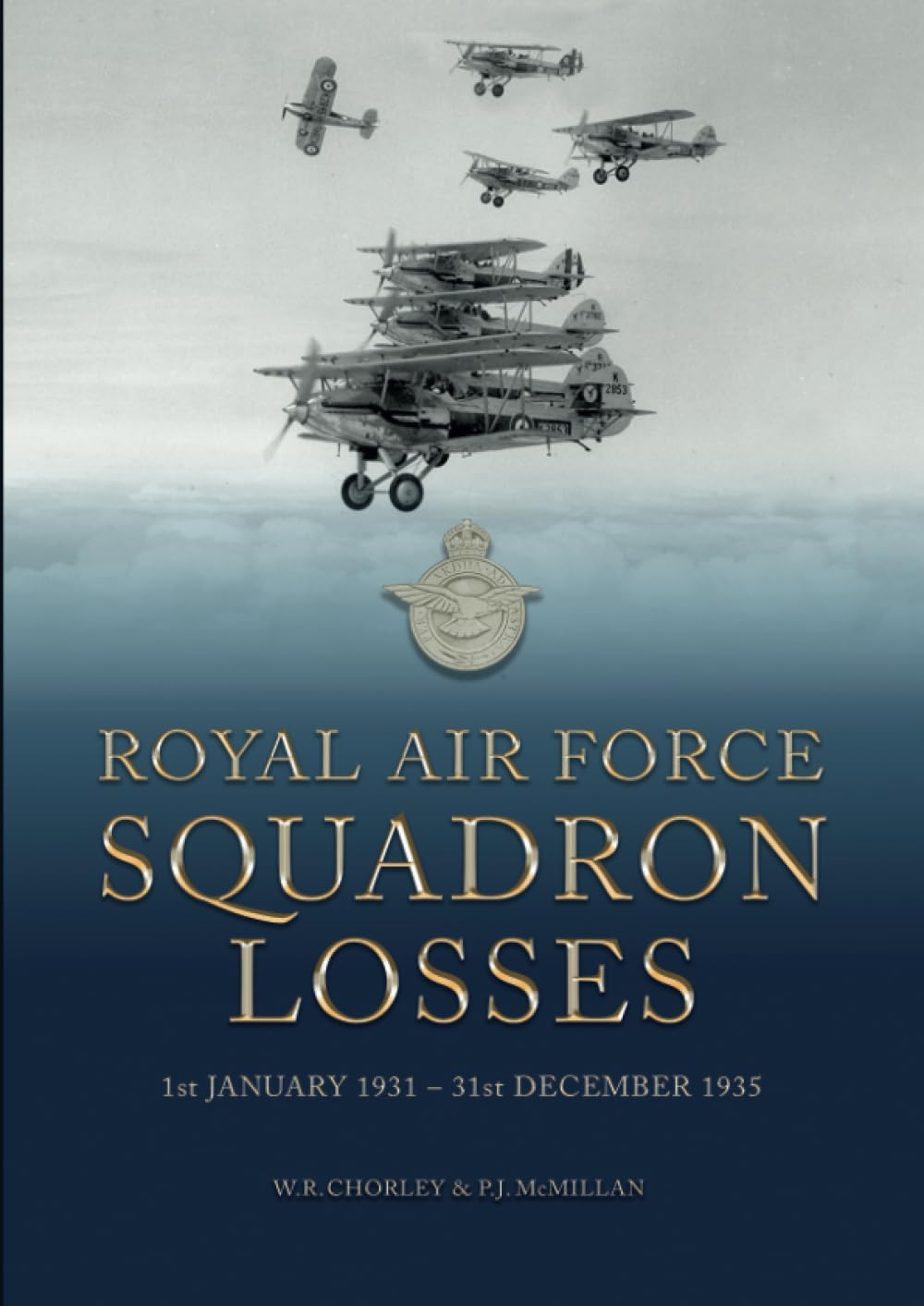 Royal Air Force Squadron Losses: 1st January 1931 - 31st December 1935: 5 (Royal Air Force & Australian Flying Corps Squadron Losses 1918 - 1939)