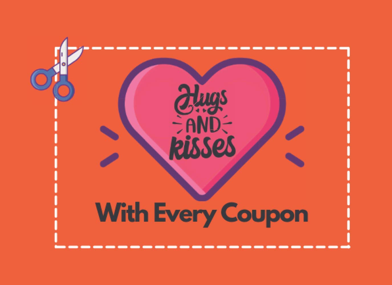 Hugs And Kisses With Every Coupon