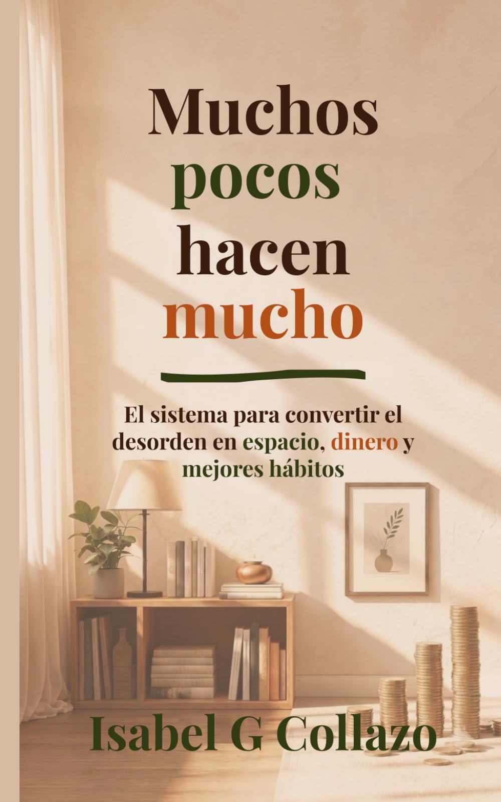 Muchos pocos hacen mucho: El sistema para convertir el desorden en espacio, dinero y mejores hábitos