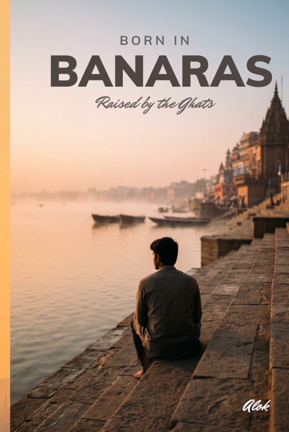 Born in Banaras: Raised by the Ghats