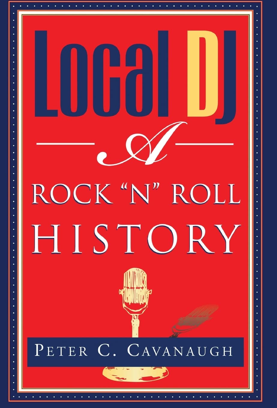 Local Dj: A Rock 'N Roll History livre biographie musique culture rock et animateurs radio