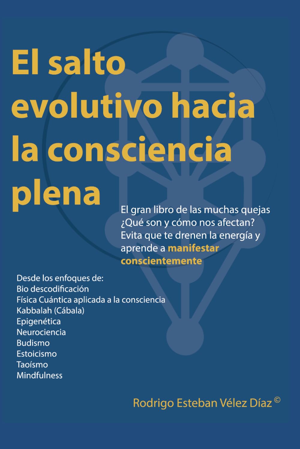 El salto evolutivo hacia la consciencia plena: El gran libro de las muchas quejas. ¿Qué son y cómo nos afectan? evita que te drenen la energía y aprende a manifestar conscientemente. (El Despertar)