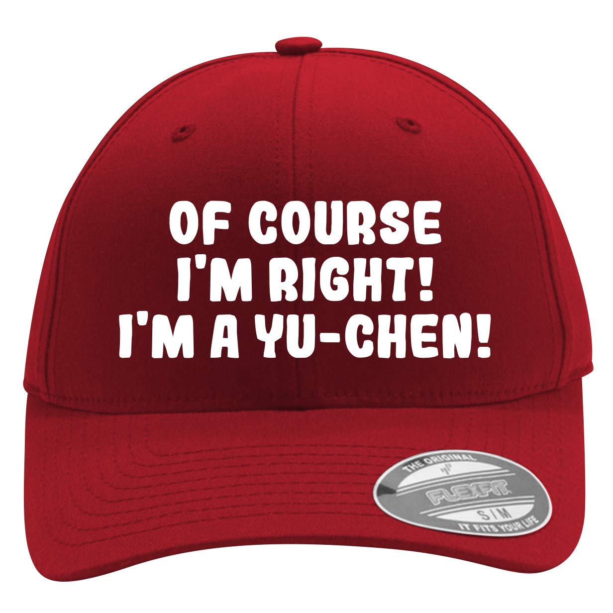 of Course I'm Right! I'm A Yu-Chen! - Men's Flexfit Baseball Cap Hat