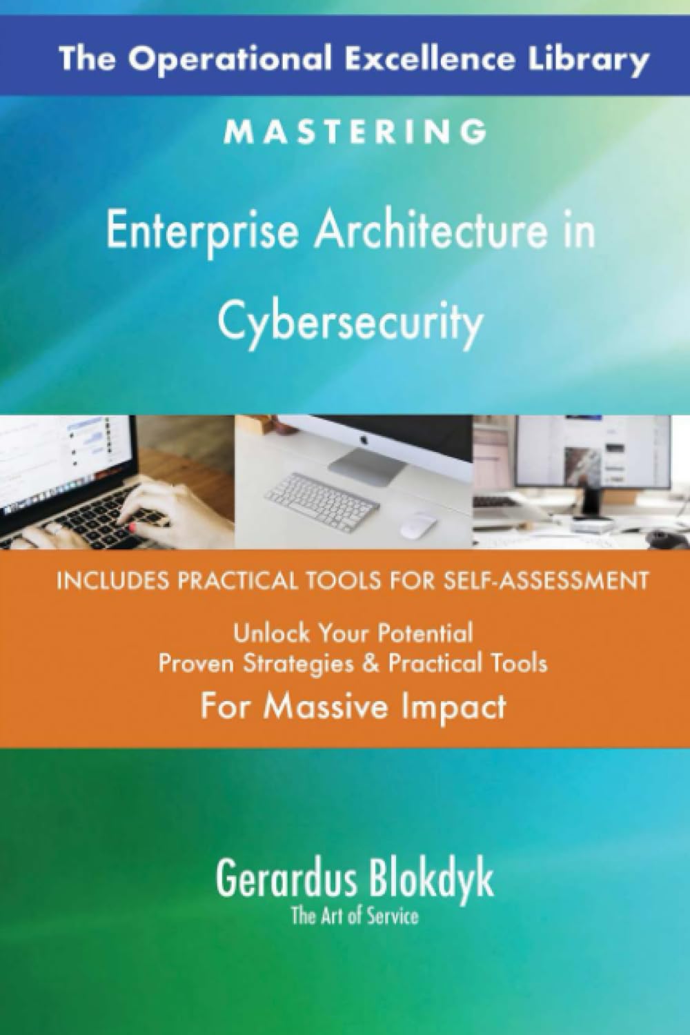 The Operational Excellence Library; Mastering Enterprise Architecture in Cybersecurity