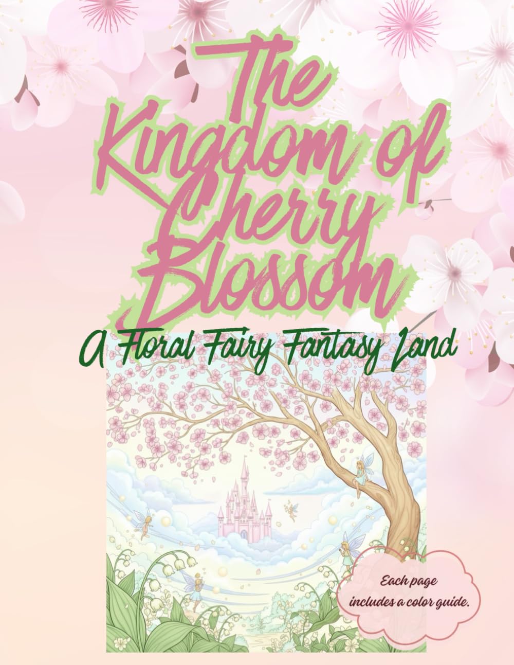 The Kingdom of Cherry Blossoms: A Floral Fairy Fantasy Land (adult coloring book for women)