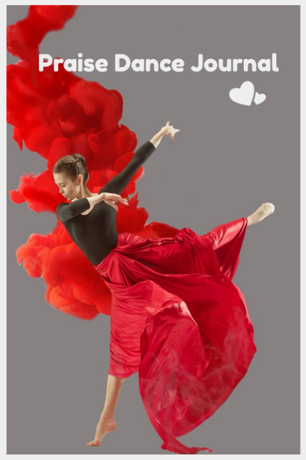 Praise dance Journal: With Bible Scriptures of dance