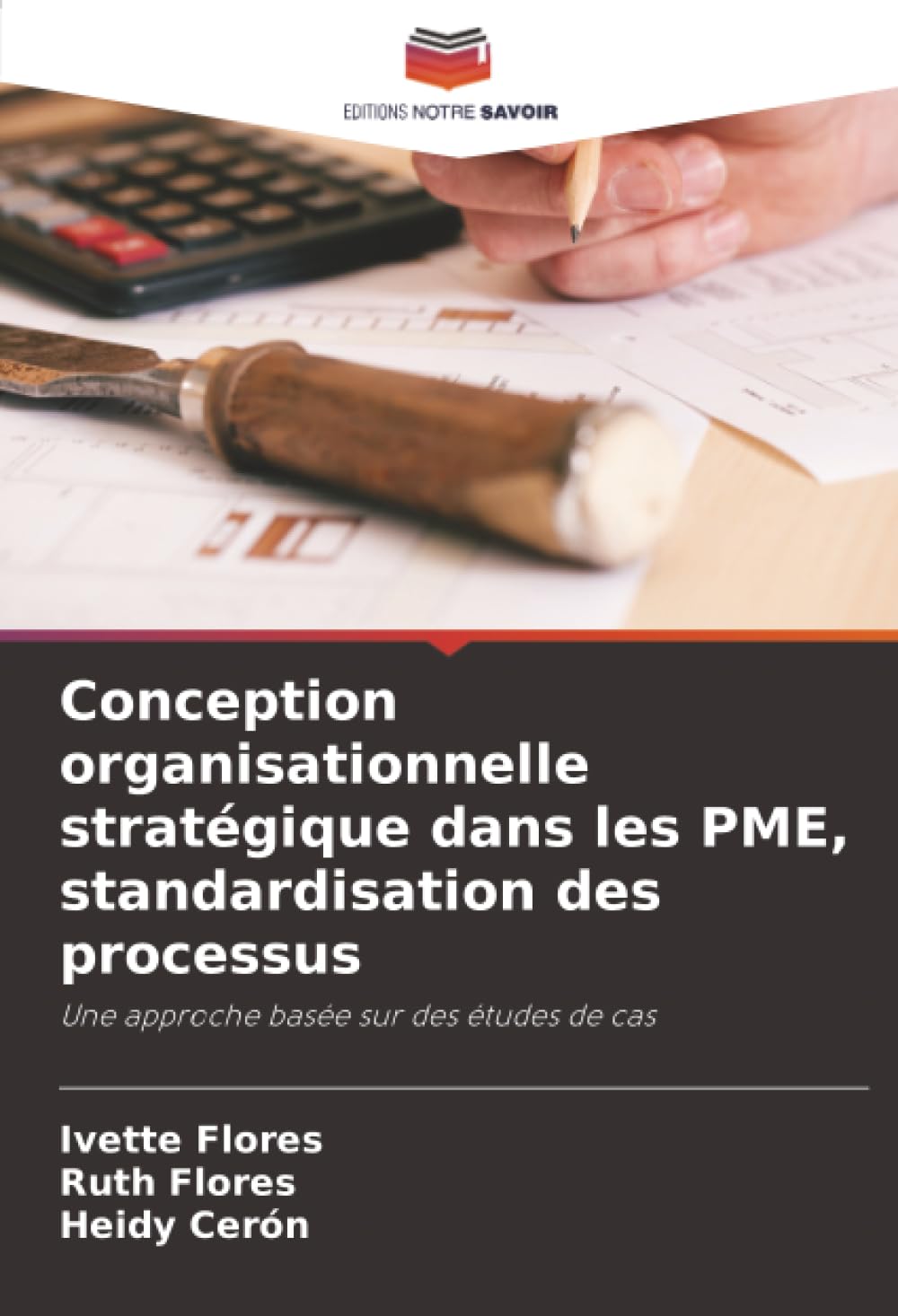 Conception organisationnelle stratégique dans les PME, standardisation des processus: Une approche basée sur des études de cas