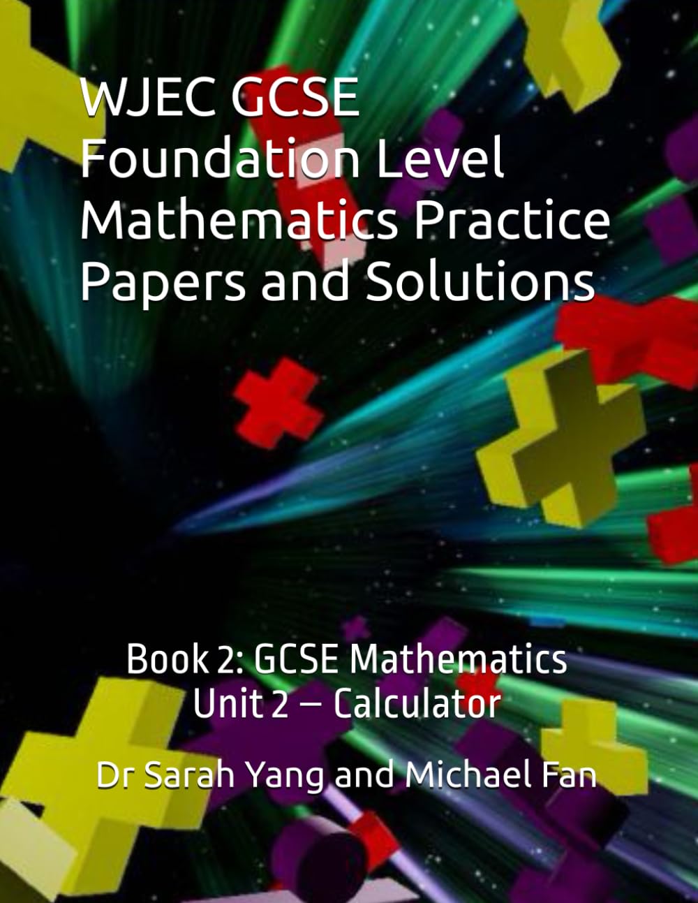 WJEC GCSE Foundation Level Mathematics Practice Papers and Solutions: Book 2: GCSE Mathematics (Unit 2 – Calculator)