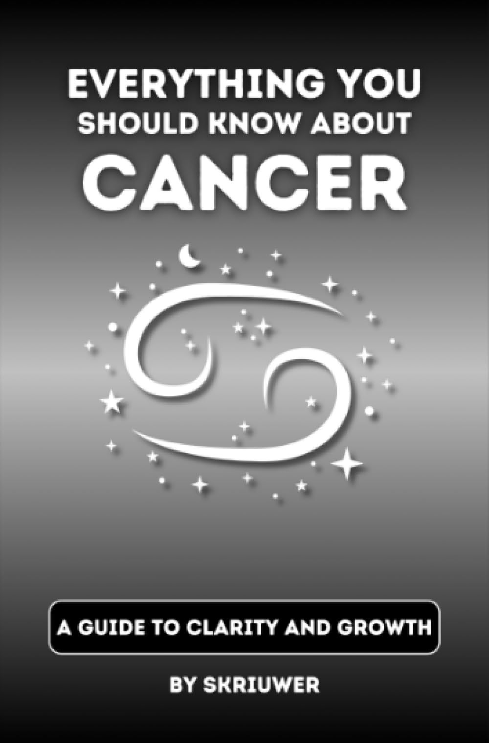 The Cancer Book: Everything You Should Know About Cancers: A Guide to Clarity and Growth (Pocketbook Edition)