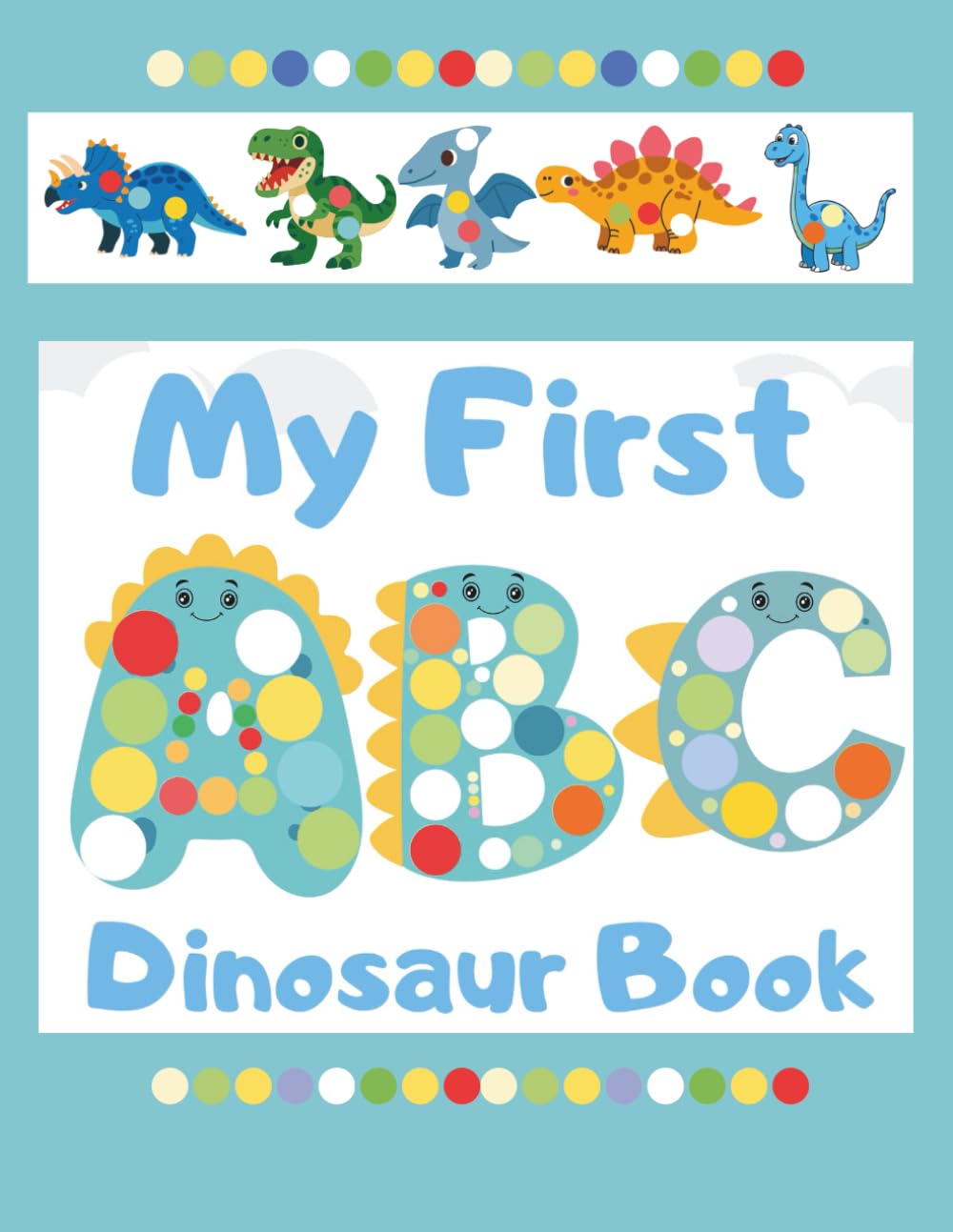 My First ABC Dinosaur Book: A Magical Alphabet Learning with Dot Markers and Crayons.