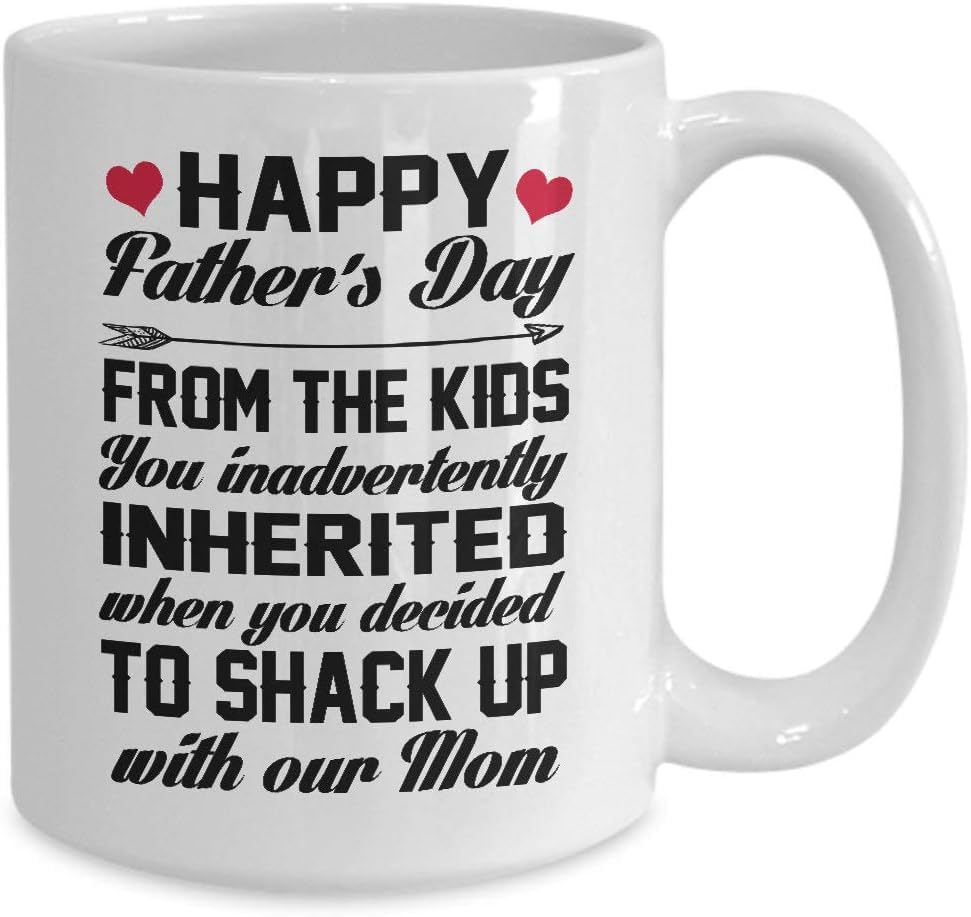 Fathers Day Mug Gifts for Dad Happy Fathers Day from The Kids You Inadvertently Inherited When You Decided to Shack Up with Our Mom Coffee Tea Mug Unique 11oz White Ceramic Mug.
