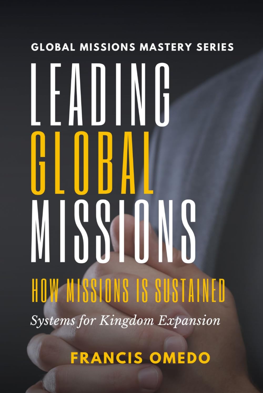 Leading Global Missions: Systems for Kingdom Expansion