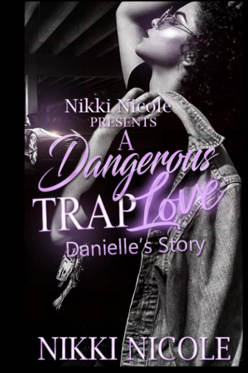 A Dangerous Trap Love: Danielle’s Story A Standalone