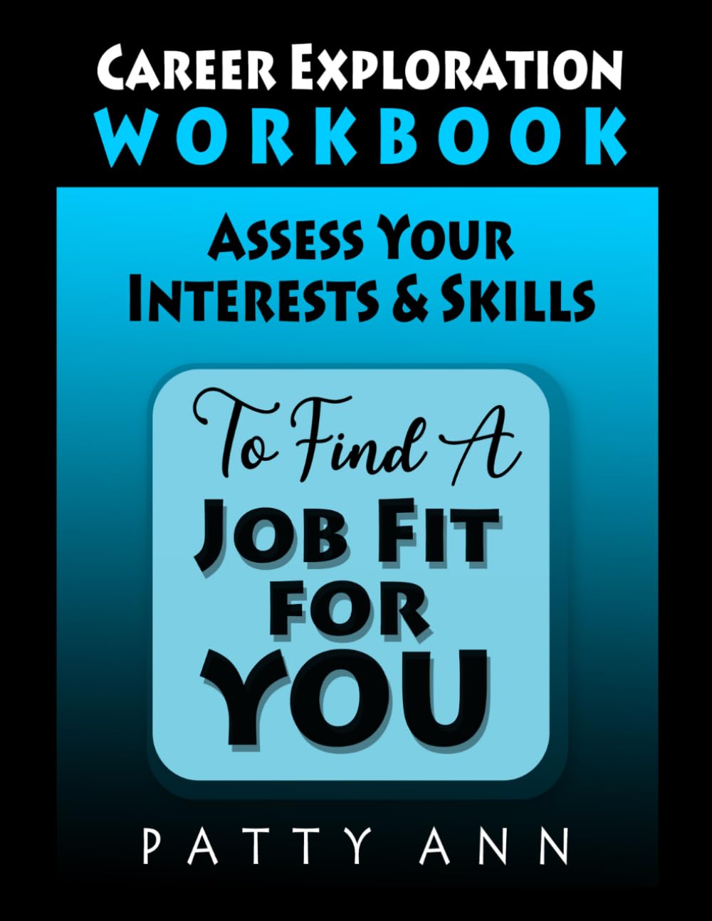 Career Exploration Workbook: Assess Your Interests & Skills to Find a Job Fit For You (Career Guidance & Workbooks)
