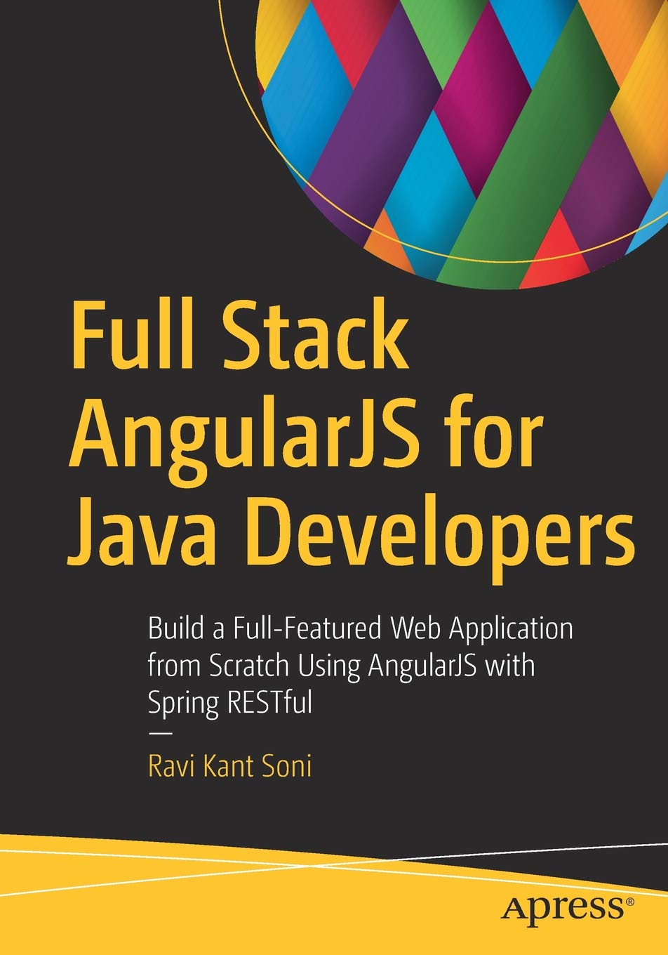 Full Stack AngularJS for Java Developers: Build a Full-Featured Web Application from Scratch Using AngularJS with Spring RESTful