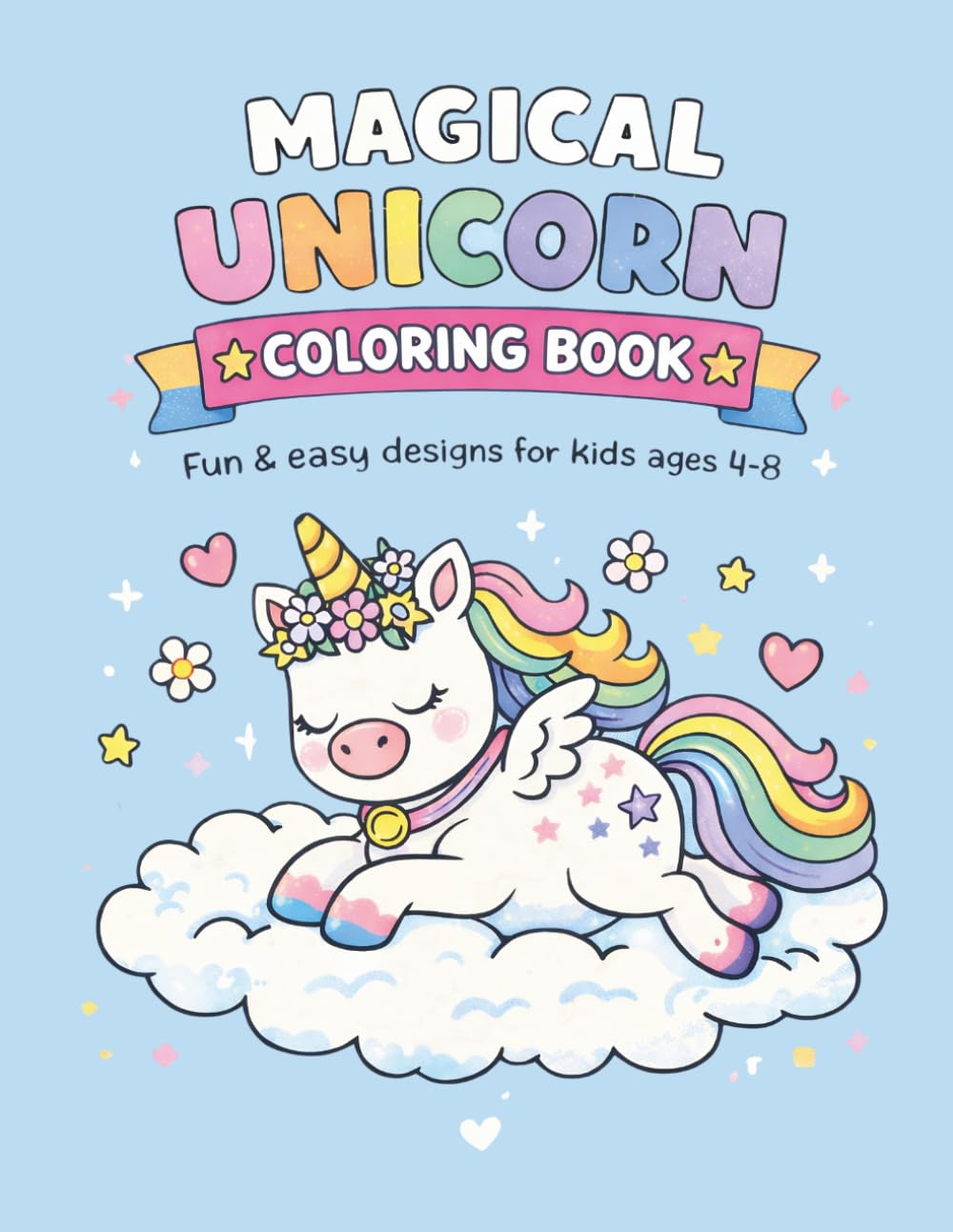 MAGICAL UNICORN COLORING BOOK: Fun & easy design for kids ages 4-8