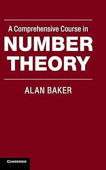 A Comprehensive Course in Number Theory: Baker, Alan A Comprehensive Course in Number Theory: Baker, Alan