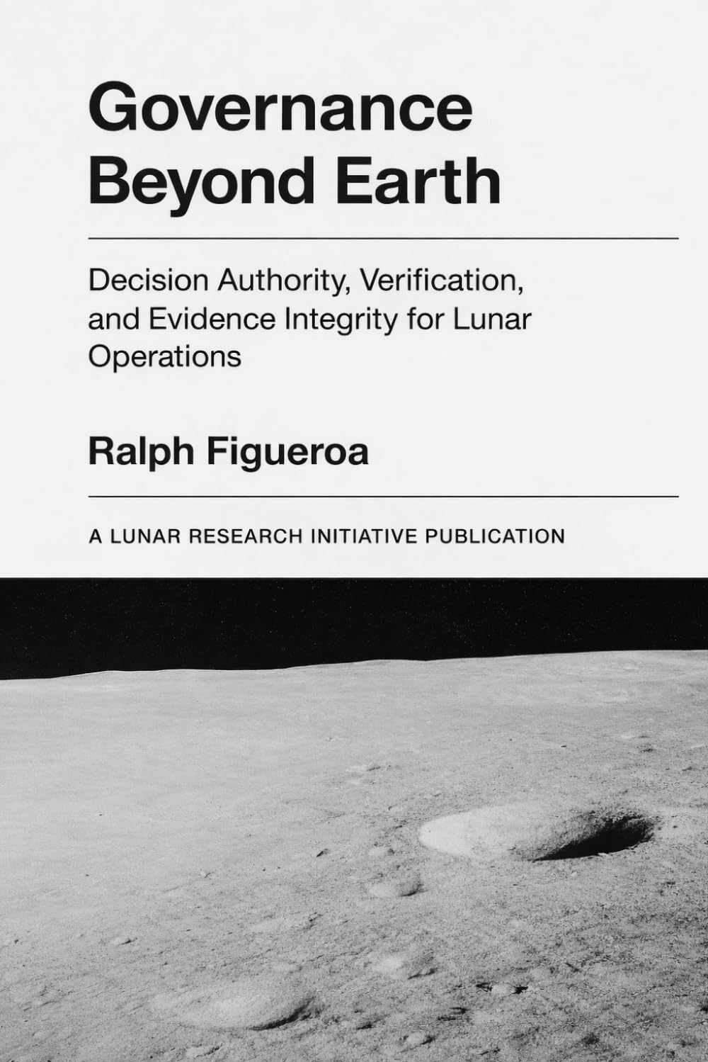 Governance Beyond Earth: Decision Authority, Verification, and Evidence Integrity for Lunar Operations