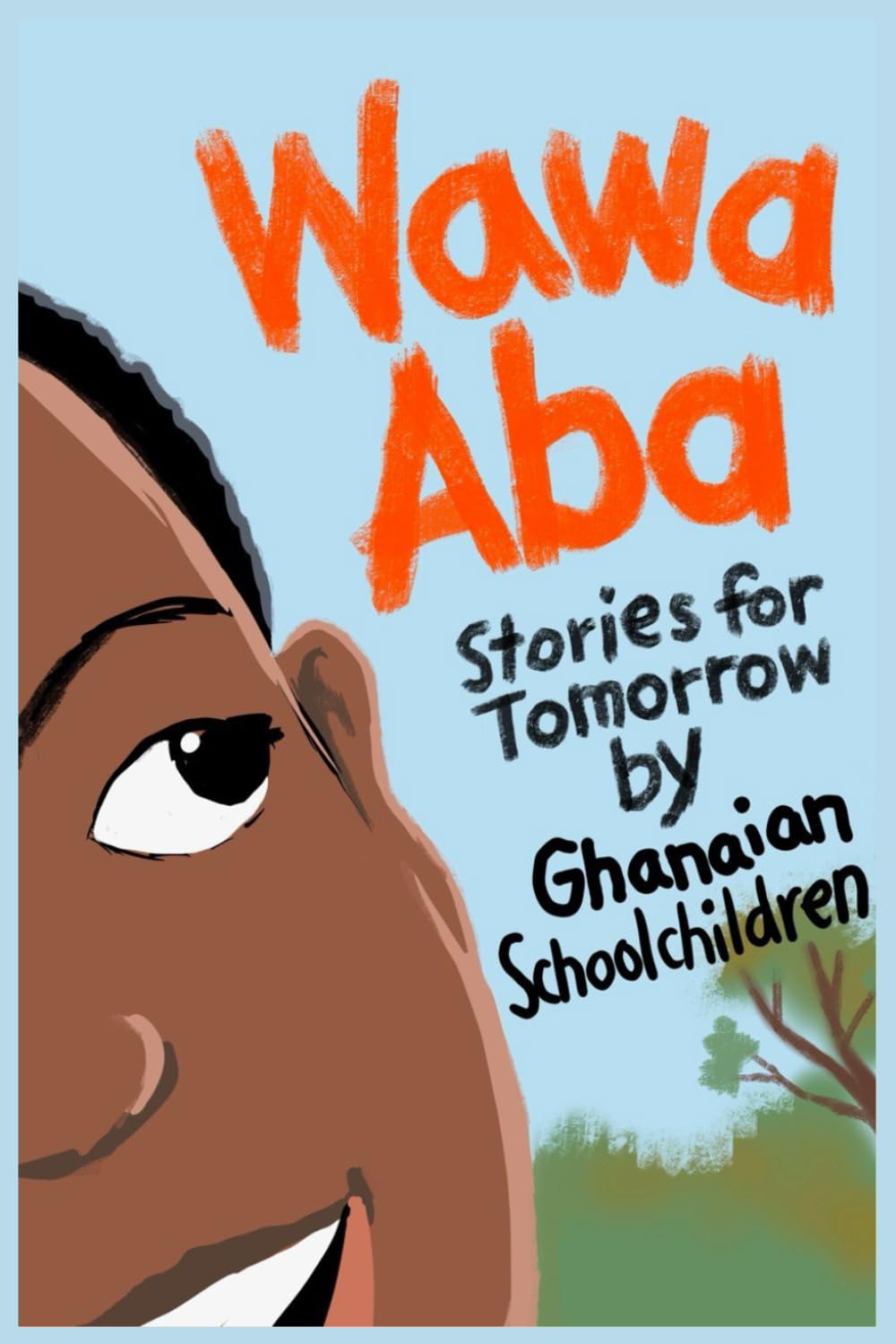 Wawa Aba: Stories for Tomorrow by Ghanaian Schoolchildren