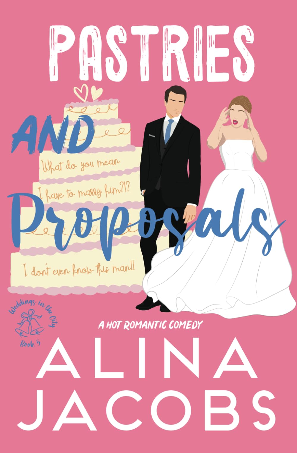 Pastries and Proposals: A Hot Romantic Comedy (Weddings in the City)