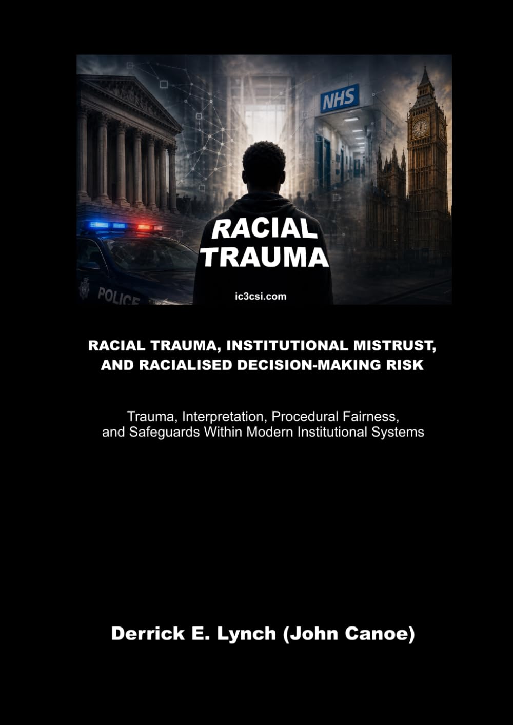 Racial Trauma, Institutional Mistrust, and Racialised Decision-Making Risk: Trauma, Interpretation, Procedural Fairness, and Safeguards Within Modern Institutional Systems