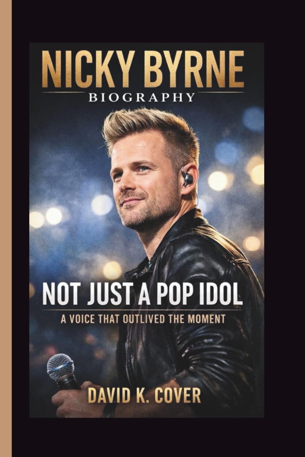 NICKY BYRNE: NOT JUST A POP IDOL A VOICE THAT OUTLIVED THE MOMENT