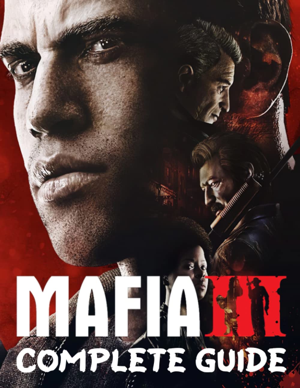 Mafia III: COMPLETE GUIDE: How to Become a Pro Player in Mafia III (Walkthroughs, Tips, Tricks, and Strategies)