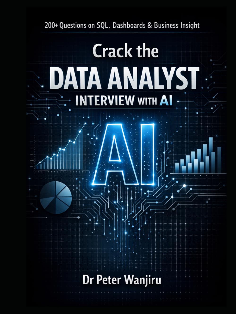 Crack the Data Analyst Interview with AI: 200+ Questions on SQL, Dashboards, and Business Insight (AI Career Protocols)