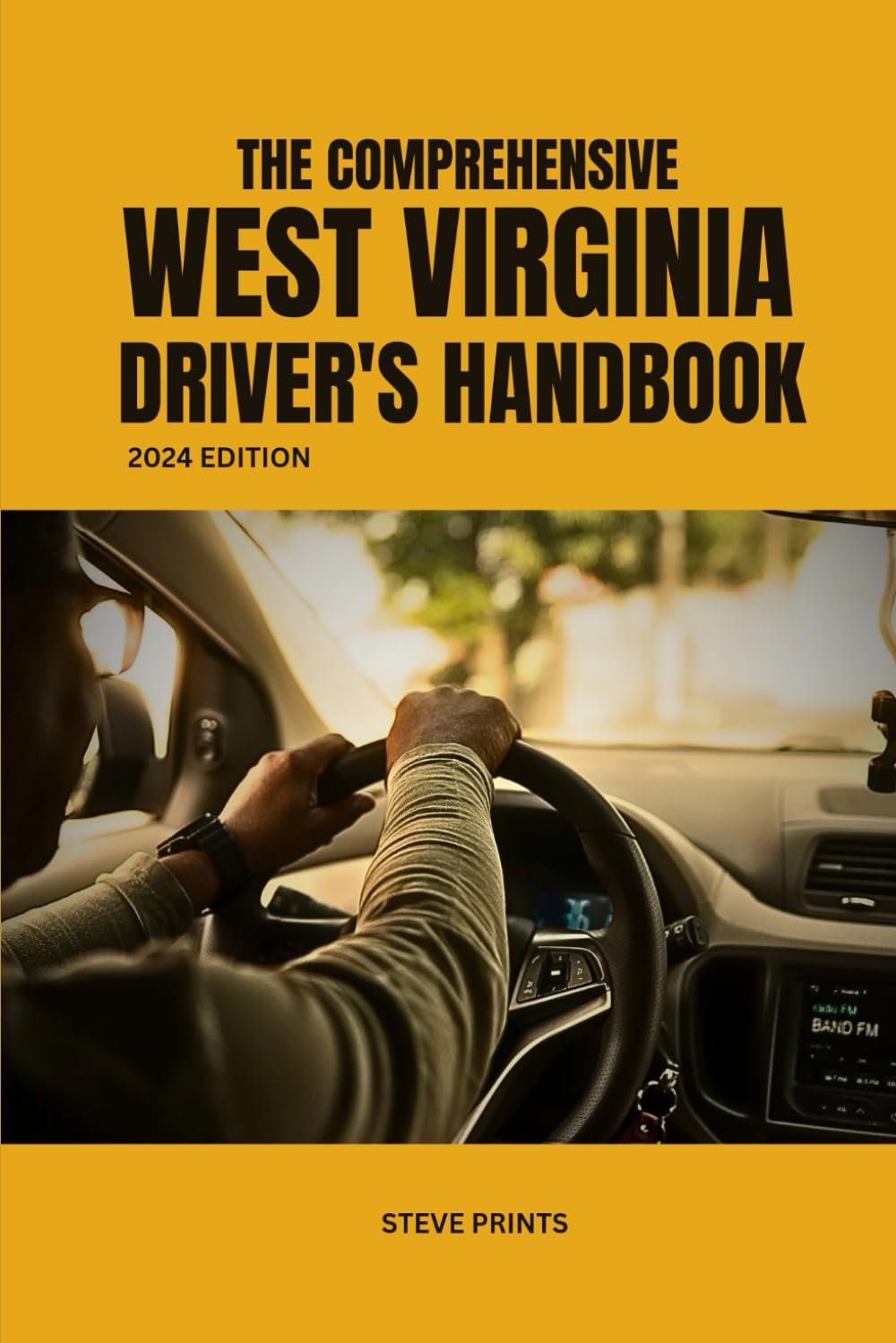 The Comprehensive West Virginia Drivers Handbook: A Study and Practice Manual on Getting your Driver’s License and Learners Permit (USA DRIVERS MANUAL