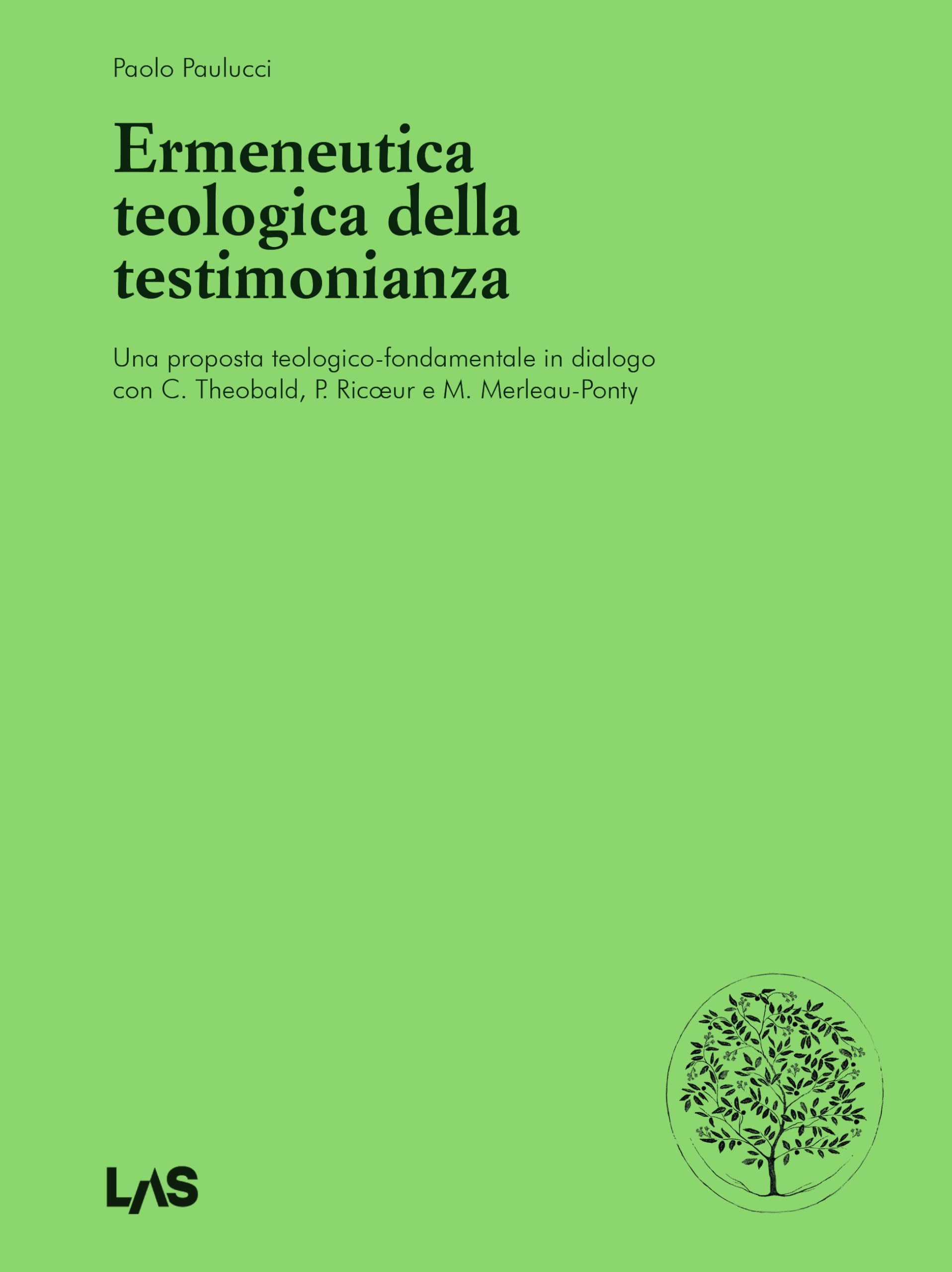 Ermeneutica Teologica Della Testimonianaza. Una Proposta Teologico-Fondamentale In Dialogo Con C. Theobald, P. RicœUr E M. Merleau-Ponty - 4