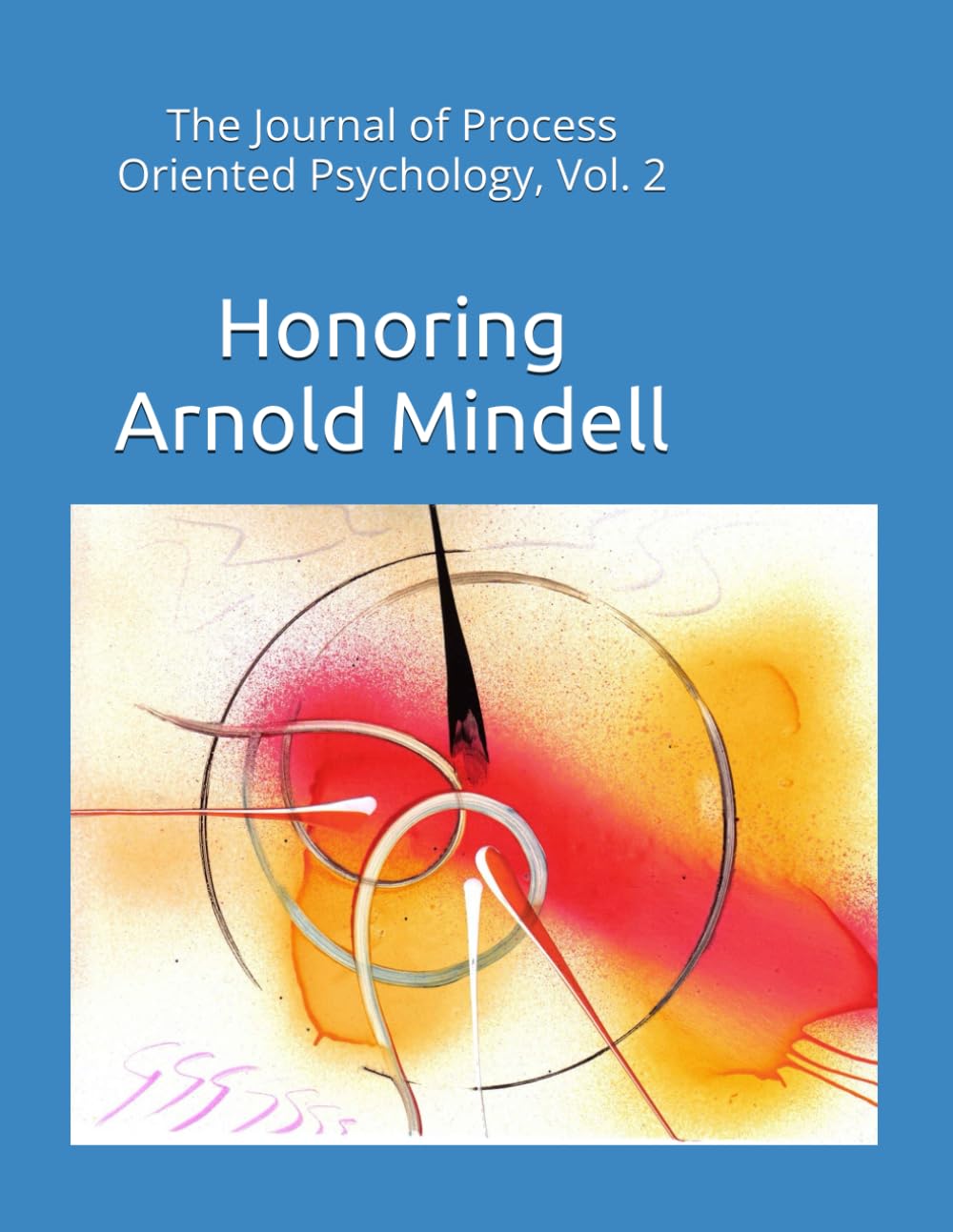 The Journal of Process Oriented Psychology, Vol. 2: Honoring Arnold Mindell