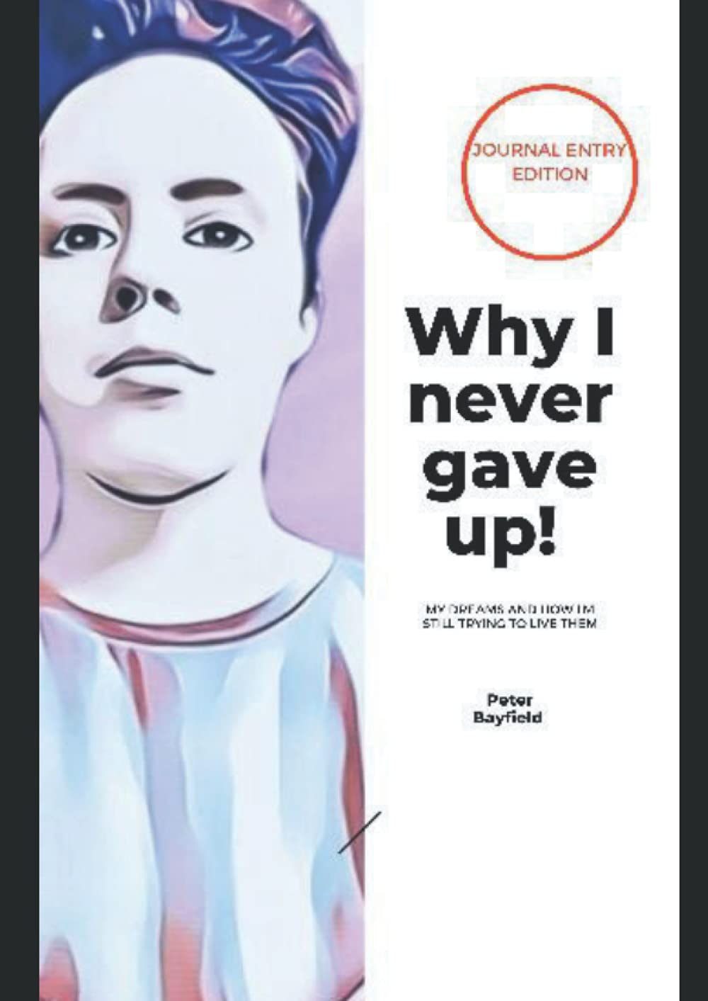 Why I Never Gave Up!: My Dreams And How I'm Still Trying To Live Them