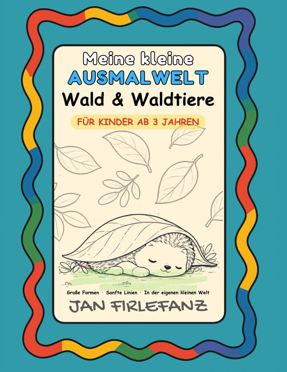 Meine kleine Ausmalwelt – Wald & Waldtiere: Ruhiges Ausmalbuch für Kinder ab 3 Jahren