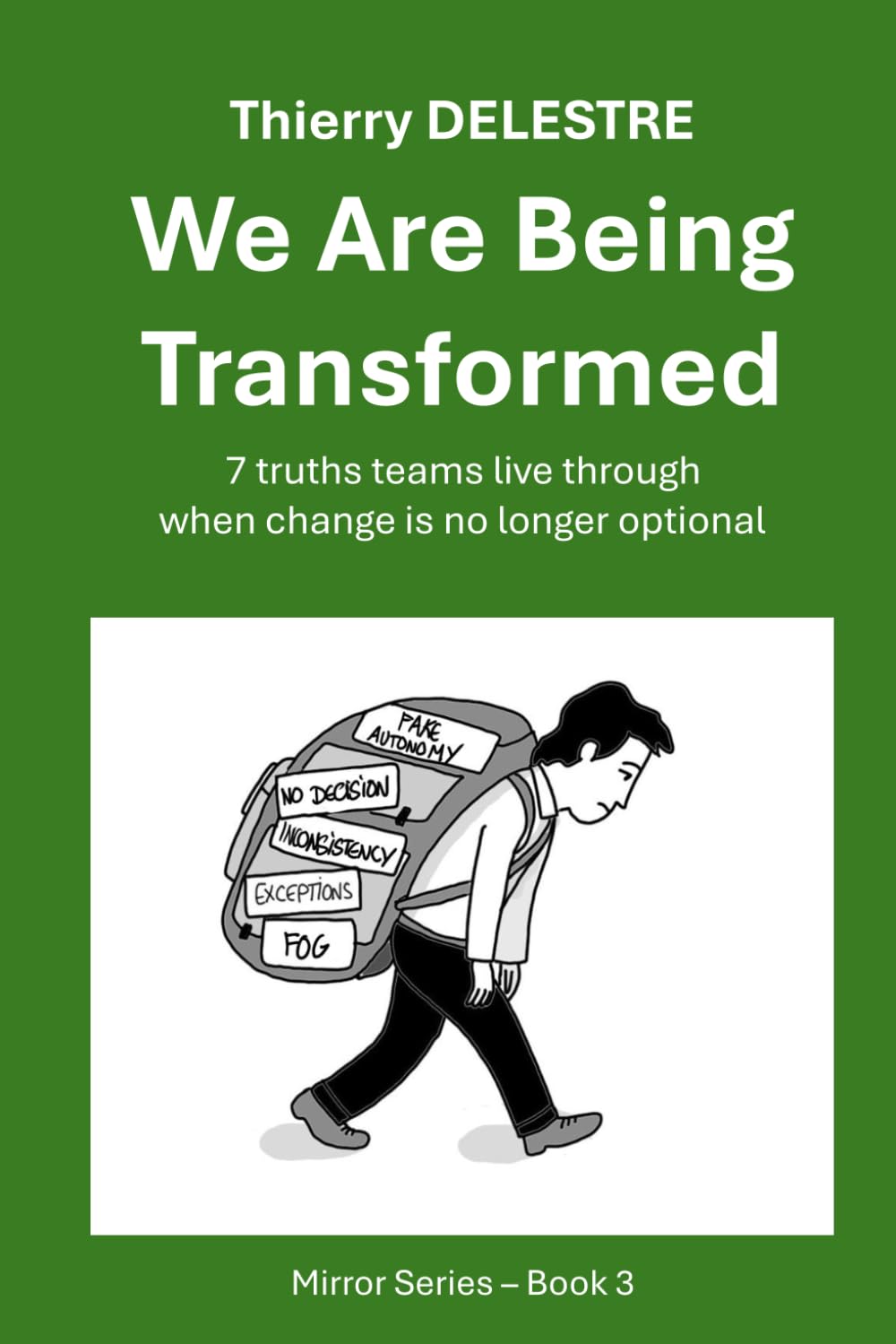 We Are Being Transformed: 7 truths teams live throughwhen change is no longer optional (MIRROR SERIES - PRODUCT MODE)