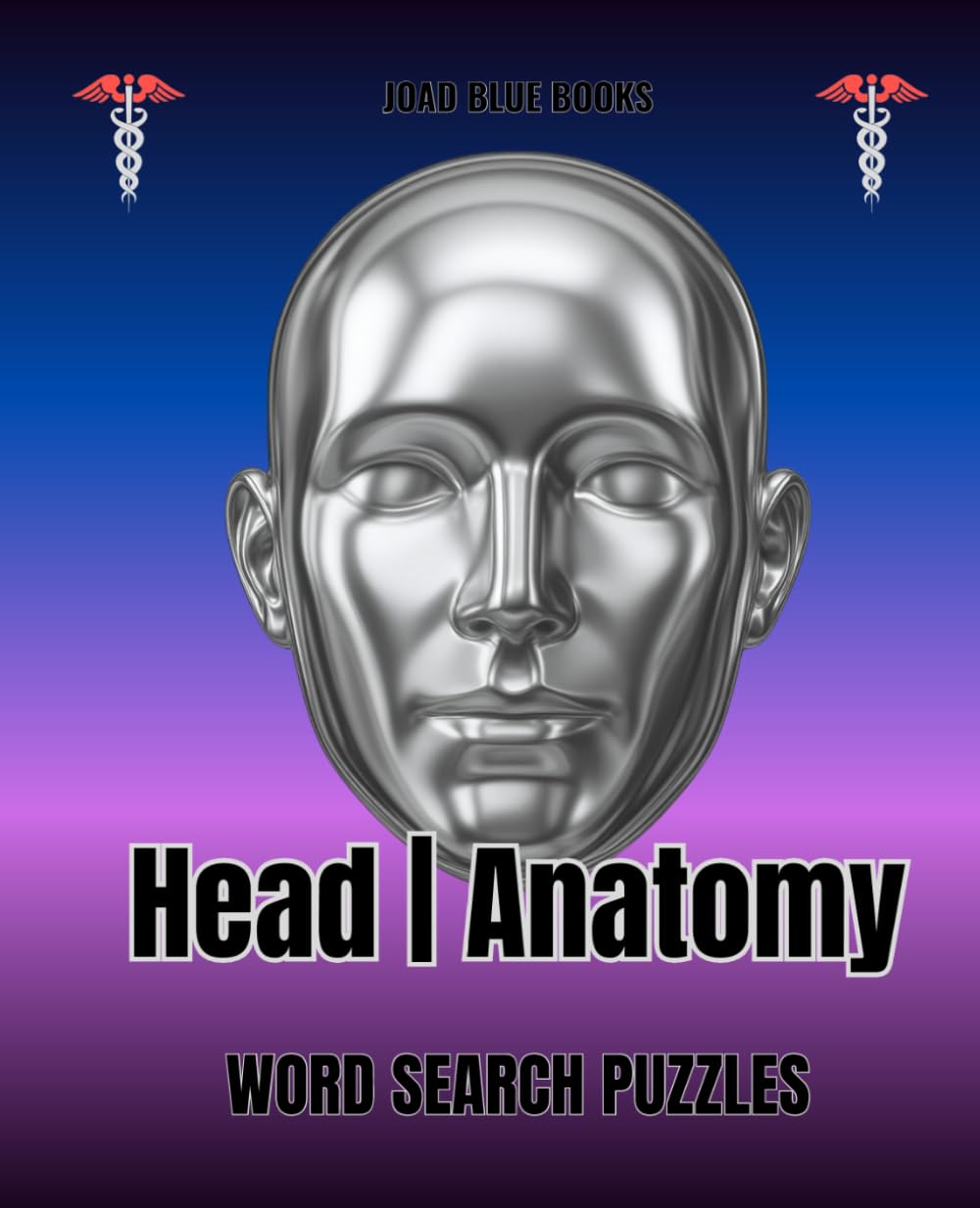 Head | Anatomy Word Search Puzzles: 50 Puzzles + Medical Vocabulary Activity for Students, Nurses, and Healthcare Professionals + Full Solution keys